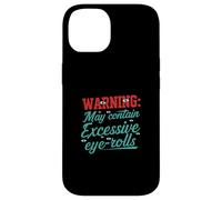 Warning May Contain Excessive Eye-Rolls Funny Sarcastic Carcasa para iPhone 14