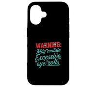 Warning May Contain Excessive Eye-Rolls Funny Sarcastic Carcasa para iPhone 16