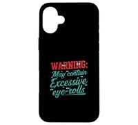 Warning May Contain Excessive Eye-Rolls Funny Sarcastic Carcasa para iPhone 16 Plus