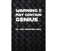 “WARNING!! May Contain Genius… or Just Shopping Lists.”: A notebook for brilliant thoughts, bad ideas, and accidental grocery plans.