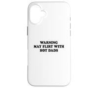 Warning May Flirt with Hot Dads Carcasa para iPhone 16 Plus