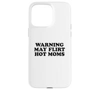 Warning May Flirt with Hot Moms Carcasa para iPhone 15 Pro MAX