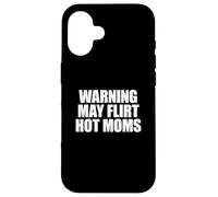 Warning May Flirt with Hot Moms Carcasa para iPhone 16