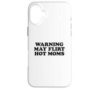 Warning May Flirt with Hot Moms Carcasa para iPhone 16 Plus