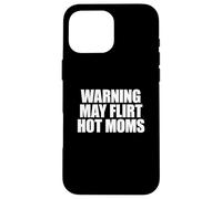 Warning May Flirt with Hot Moms Carcasa para iPhone 16 Pro MAX