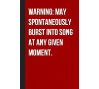 Warning May Spontaneously Burst Into Song At Any Given Moment.: Sarcastic Funny Office Notebooks for Coworkers, Boss, Accountant, Team, Colleague, Office Manager, Employees (6"x9" - 100 page)