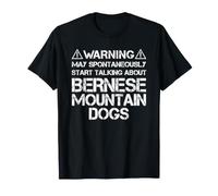 Warning May Start Talking About Bernese Mountain Dogs Camiseta