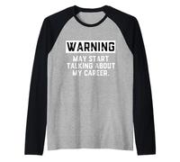 Warning May Start Talking About My Career Annoying Coworkers Camiseta Manga Raglan