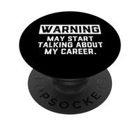Warning May Start Talking About My Career Annoying Coworkers PopSockets PopGrip Adhesivo