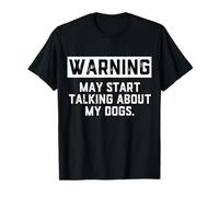 Warning May Start Talking About My Dogs Funny Dog Owner Joke Camiseta