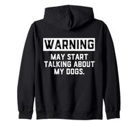 Warning May Start Talking About My Dogs Funny Dog Owner Joke Sudadera con Capucha