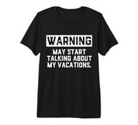 Warning May Start Talking About My Vacations Funny Family Camiseta Premium