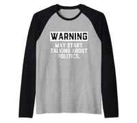 Warning May Start Talking About Politics - Political Debates Camiseta Manga Raglan