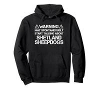 Warning May Start Talking About Shetland Sheepdogs Shelties Sudadera con Capucha