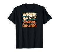 Warning May Stop Suddenly For A Bird Birder Watcher Camiseta