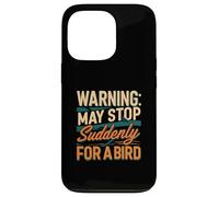 Warning May Stop Suddenly For A Bird Birder Watcher Carcasa para iPhone 13 Pro