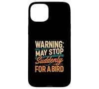 Warning May Stop Suddenly For A Bird Birder Watcher Carcasa para iPhone 15 Plus