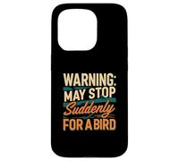 Warning May Stop Suddenly For A Bird Birder Watcher Carcasa para iPhone 15 Pro