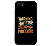 Warning May Stop Suddenly For A Bird Birder Watcher Carcasa para iPhone SE (2020) / 7 / 8