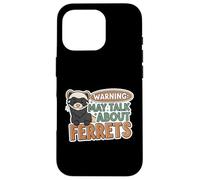 Warning May Talk About Ferrets Funny Pet Owner Design Carcasa para iPhone 16 Pro