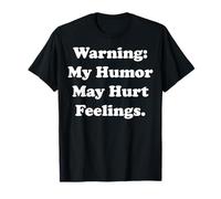 Warning My Humor May Hurt Feelings Funny Saying Camiseta