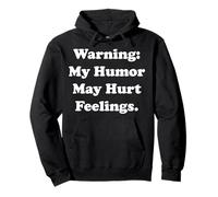Warning My Humor May Hurt Feelings Funny Saying Sudadera con Capucha