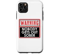 Warning Nobody Gets Out Sober You Might Be Drunk Im Drinking Carcasa para iPhone 11 Pro Max