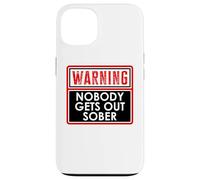 Warning Nobody Gets Out Sober You Might Be Drunk Im Drinking Carcasa para iPhone 13