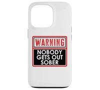Warning Nobody Gets Out Sober You Might Be Drunk Im Drinking Carcasa para iPhone 13 Pro