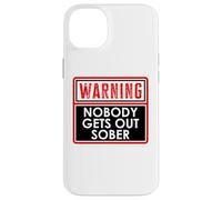 Warning Nobody Gets Out Sober You Might Be Drunk Im Drinking Carcasa para iPhone 14 Plus