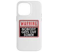 Warning Nobody Gets Out Sober You Might Be Drunk Im Drinking Carcasa para iPhone 14 Pro Max