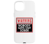 Warning Nobody Gets Out Sober You Might Be Drunk Im Drinking Carcasa para iPhone 15 Plus