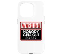 Warning Nobody Gets Out Sober You Might Be Drunk Im Drinking Carcasa para iPhone 15 Pro