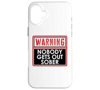 Warning Nobody Gets Out Sober You Might Be Drunk Im Drinking Carcasa para iPhone 16 Plus
