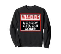 Warning Nobody Gets Out Sober You Might Be Drunk Im Drinking Sudadera