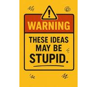 Warning: These Ideas May Be Stupid- Journal: Lower Expectations Accordingly
