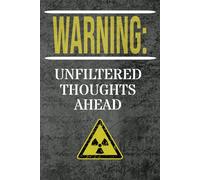 ⚠️ Warning: Unfiltered Thoughts Ahead: A Bold and Sarcastic Wide-Ruled Journal | 6 x 9 Inch, 100 Pages for Wild Ideas, Random Rants, and Brilliant ... Log Book & Notebook for Passwords etc.