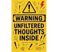 Warning: Unfiltered Thoughts Inside: For Thoughts Too Spicy for Social Media