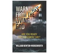 WARNINGS FROM THE LIVING GOD: ARE YOU READY FOR JUDGEMENT DAY?