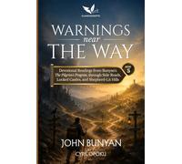 Warnings Near the Way: Devotional Readings from Bunyan's The Pilgrim's Progress Through Side Roads, Locked Castles, and Shepherd-Lit Hills (The Journey Home)