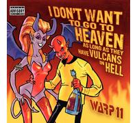 Warp 11 - I Don't Want to Go to Heaven As Long As They Have