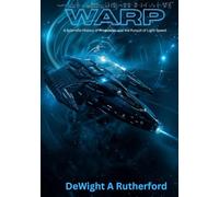 Warp: A Scientific History of Propulsion and the Pursuit of Light-Speed.
