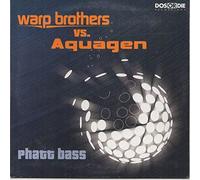 Warp Brothers - Phatt bass (2 versions, vs. Aquagen)