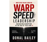 Warp Speed Leadership: Navigating Disruption in the Age of Tesla and AI: 1 (Warp Speed Trilogy)