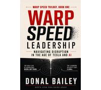 Warp Speed Leadership: Navigating Disruption in the Age of Tesla and AI: 1 (Warp Speed Trilogy)