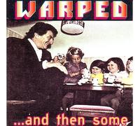 Warped - And Then Some