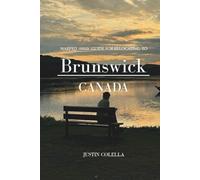 Warped Away Guide For Relocating to brunswick canada: What No One Tells You About Relocation - Until Now! (Relocate without Stress)