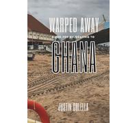 Warped Away Guide For Relocating to Ghana: Your Insider Blueprint to a Stress-free Relocation Experience! (Relocate without Stress)