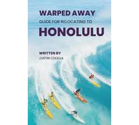 Warped Away Guide For Relocating to Honolulu: What No One Tells You About Relocation - Until Now! (Relocate without Stress)