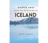 Warped Away Guide For Relocating to Iceland: What No One Tells You About Relocation - Until Now!